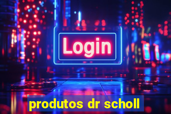 produtos dr scholl